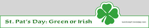 St. Pat's Day: Green or Irish